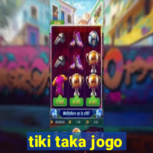 tiki taka jogo